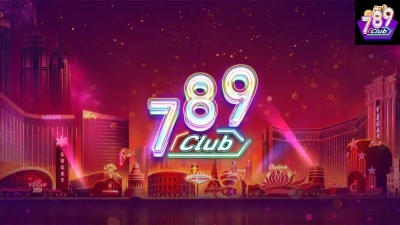 Trang cá cược 789CLUB - Nơi mang đến những sự kiện ưu cực hấp dẫn cho bet thủ